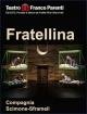 Fratellina - Milano, Teatro Franco Parenti  30 mar-2 apr 2023