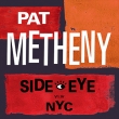 Pat Metheny – Side Eye NYC V1.IV